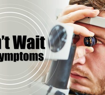 Don’t Wait For Symptoms